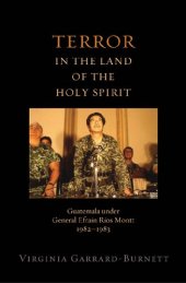 book Terror in the Land of the Holy Spirit: Guatemala Under General Efrain Rios Montt, 1982-1983