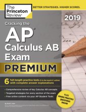 book Cracking the AP Calculus AB Exam 2019, Premium Edition: 6 Practice Tests + Complete Content Review