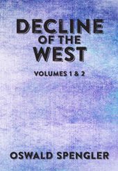 book Decline of the West: Volumes 1 and 2