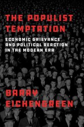 book The Populist Temptation: Economic Grievance and Political Reaction in the Modern Era