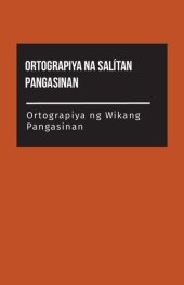 book Ortograpiya na salítan Pangasinan. Ortograpiya ng wikang  Pangasinan