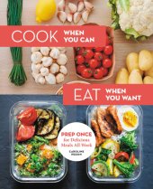 book Cook When You Can, Eat When You Want: Prep Once for Delicious Meals All Week