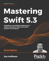 book MASTERING SWIFT 5.3 : upgrade your knowledge and become an expert in the latest... version of the swift programming language.