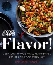 book Forks Over Knives: Flavor!: Delicious, Whole-Food, Plant-Based Recipes to Cook Every Day