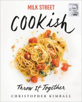 book Milk Street: Cookish: Throw It Together: Big Flavors. Simple Techniques. 200 Ways to Reinvent Dinner.