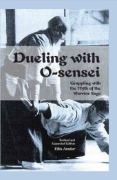 book Dueling with O-Sensei: Grappling with the Myth of the Warrior Sage