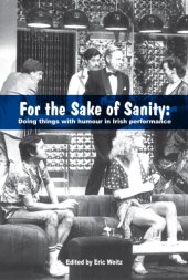 book For the Sake of Sanity: Doing Things with Humour in Irish Performance