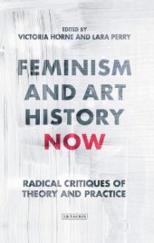 book Feminism and Art History Now: Radical Critiques of Theory and Practice