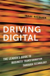 book Driving Digital: The Leader's Guide to Business Transformation Through Technology