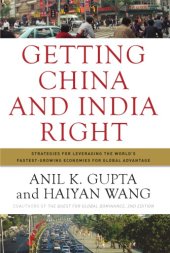 book Getting China and India Right: Strategies for Leveraging the World's Fastest-Growing Economies for Global Advantage