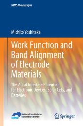 book Work Function and Band Alignment of Electrode Materials: The Art of Interface Potential for Electronic Devices, Solar Cells, and Batteries