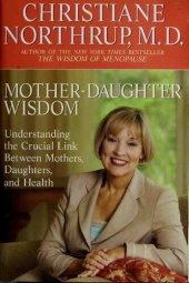 book Mother-daughter wisdom : understanding the crucial link between mothers, daughters, and health