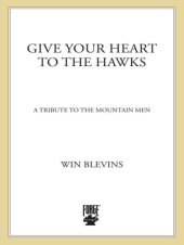 book Give Your Heart to the Hawks: A Tribute to the Mountain Men