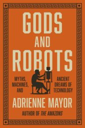 book GODS AND ROBOTS: the ancient quest for artificial life