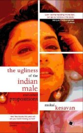 book The Ugliness of the Indian Male and other Propositions