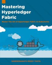 book Mastering Hyperledger Fabric: Master The Art of Hyperledger Fabric on Kubernetes