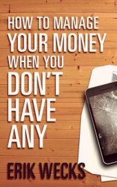 book How to Manage Your Money When You Don't Have Any
