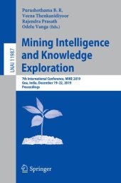 book Mining Intelligence and Knowledge Exploration: 7th International Conference, MIKE 2019, Goa, India, December 19–22, 2019, Proceedings