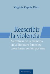 book Reescribir la violencia. Narrativas de la memoria en la literatura femenina colombiana contemporánea