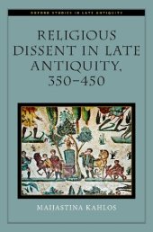 book Religious Dissent in Late Antiquity, 350-450