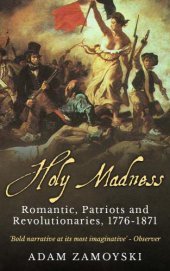 book Holy Madness: Romantics, Patriots and Revolutionaries, 1776-1871