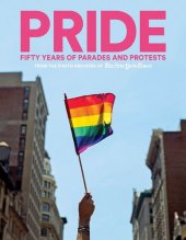 book PRIDE: Fifty Years of Parades and Protests from the Photo Archives of the New York Times