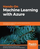 book Hands-On Machine Learning with Azure: Build powerful models with cognitive machine learning and artificial intelligence