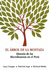 book El árbol de la mostaza. Historia de las microfinanzas en el Perú [incompleto]