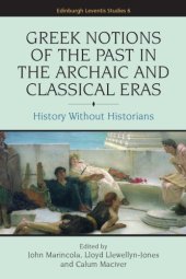 book Greek Notions of the Past in the Archaic and Classical Eras: History Without Historians