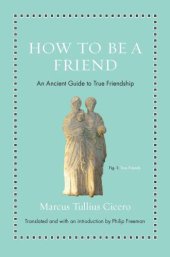 book How to Be a Friend: An Ancient Guide to True Friendship