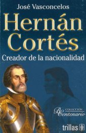 book Hernán Cortés. Creador de la nacionalidad