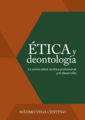 book Ética y deontología. La universidad, la ética profesional y el desarrollo