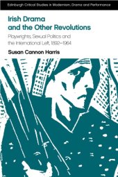 book Irish Drama and the Other Revolutions: Playwrights, Sexual Politics and the International Left, 1892-1964