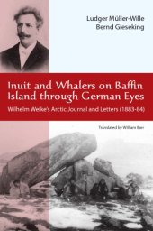 book Inuit and Whalers on Baffin Island Through German Eyes: Wilhelm Weike's Arctic Journal and Letters (1883–84)