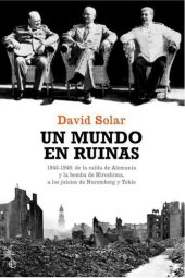 book Mundo en ruinas, un - 1945-1946: de la caida de Alemania y la bomba de (Historia Del Siglo Xx) (Spanish Edition)