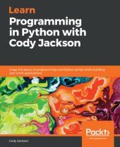 book LEARN PROGRAMMING IN PYTHON WITH CODY JACKSON: grasp the basics of programming and python ... syntax while building real-world applications