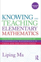 book Knowing and Teaching Elementary Mathematics: Teachers' Understanding of Fundamental Mathematics in China and the United States