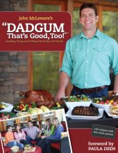 book John McLemore's Dadgum, that's good, too!: smoking, frying and grilling with friends