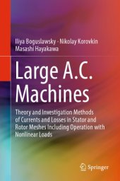 book Large A.C. Machines: Theory and Investigation Methods of Currents and Losses in Stator and Rotor Meshes Including Operation with Nonlinear Loads