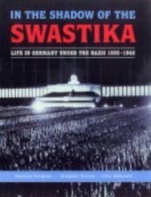 book In the Shadow of the Swastika - Life in Germany Under the Nazis 1933-1945