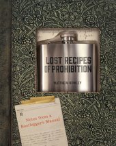 book Lost Recipes of Prohibition: Notes from a Bootlegger's Manual