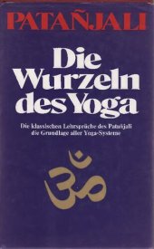 book Die Wurzeln des Yoga: Die klassischen Lehrsprüche des Patanjali