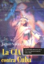 book La CIA contra Cuba : la actividad subversiva de la CIA y la contrarrevolución (1961-1968)