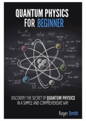 book Quantum Physics for Beginners: discover the secrets of quantum physics in a simple and comprehensive way