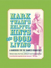 book Mark Twain's Helpful Hints for Good Living: A Handbook for the Damned Human Race