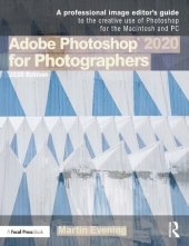 book Adobe Photoshop 2020 for Photographers: A Professional Image Editor’s Guide to the Creative Use of Photoshop for Mac and PC