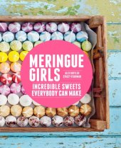 book Meringue Girls: Incredible Sweets Everybody Can Make