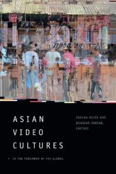 book Asian Video Cultures: In the Penumbra of the Global