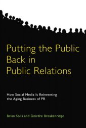 book Putting the Public Back in Public Relations: How Social Media Is Reinventing the Aging Business of PR