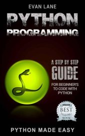 book Python Programming: A Step by Step Beginners Guide to Coding with Python in 7 Days or Less!